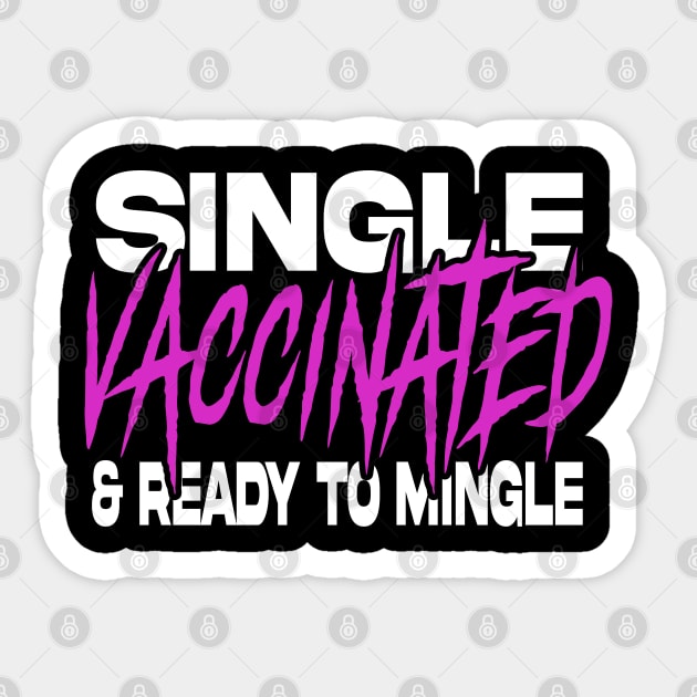 Single, VACCINATED, and ready to mingle Sticker by GodsBurden